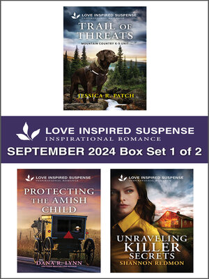 cover image of Love Inspired Suspense September 2024--Box Set 1 of 2/Trail of Threats/Protecting the Amish Child/Unraveling Killer Secrets